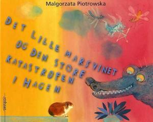"Det lille marsvinet og den store katastrofen i hagen" av Małgorzata Piotrowska