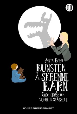 Kunsten å skremme barn - gode grøss fra vugge til småskole
