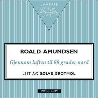 Gjennom luften til 88 grader nord - Amundsen-Ellsworths polflyvning 1925