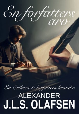 "En forfatters arv en Eriksen og forfatters krønike" av Alexander J.L.S. Olafsen