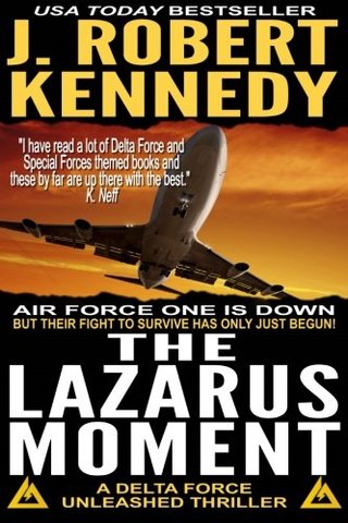 The Lazarus Moment - A Delta Force Unleashed Thriller Book #3 (Delta Force Unleashed Thrillers) (Volume 3)