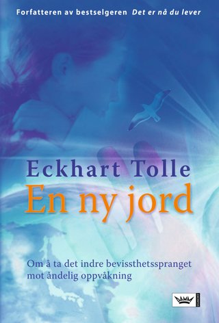 En ny jord - om å ta det indre bevissthetsspranget mot åndelig oppvåkning