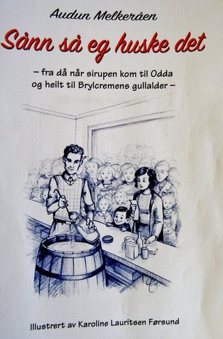 "Sånn så eg huske det - - fra då når sirupen kom til Odda og heilt til Brylcremens gullalder -" av Audun Melkerån