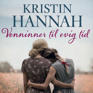 "Venninner til evig tid" av Kristin Hannah