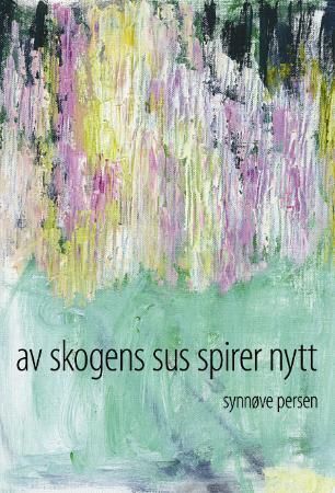 Av skogens sus spirer nytt - dikt