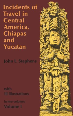 "Incidents of Travel in Central America, Chiapas and Yucatan v. 1 (Incidents of Travel in Central America, Chiapas & Yucatan)" av John L. Stephens
