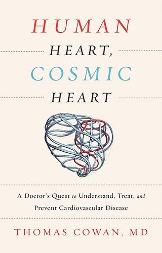 "Human Heart, Cosmic Heart A Doctor's Quest to Understand, Treat, and Prevent Cardiovascular Disease" av Thomas Cowan