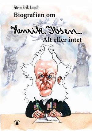 "Henrik Ibsen - alt eller intet" av Stein Erik Lunde