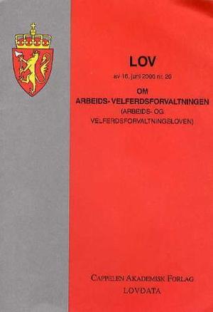 "Lov om arbeids- velferdsforvaltningen (arbeids- og velferdsforvaltningsloven) av 16. juni 2006 nr. 20" av Norge