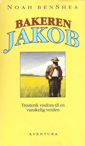 Bakeren Jakob - trøsterik visdom til en vanskelig verden