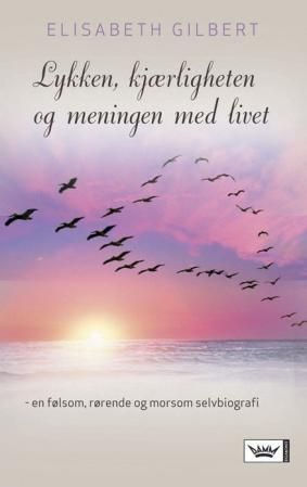 Lykken, kjærligheten og meningen med livet - en personlig reise gjennom Italia, India og Indonesia