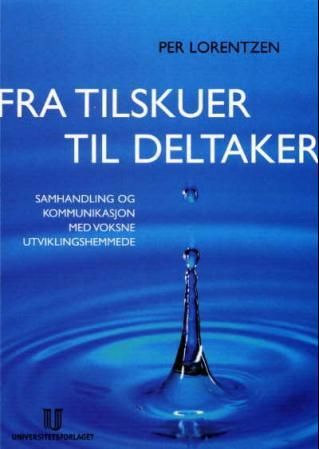 Fra tilskuer til deltaker - samhandling og kommunikasjon med voksne utviklingshemmede