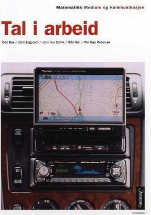"Tal i arbeid - medium og kommunikasjon : matematikk for yrkesfaglege utdanningsprogram" av Odd Bue