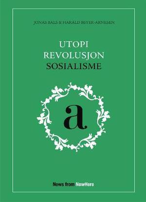 "Utopi, revolusjon, sosialisme" av Jonas Bals