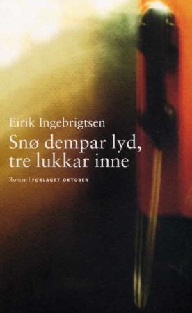 "Snø dempar lyd, tre lukkar inne - roman" av Eirik Ingebrigtsen