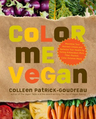 "Color Me Vegan Maximize Your Nutrient Intake and Optimize Your Health by Eating Antioxidant Rich, Fiber Packed, Color Intense Meals" av Colleen Patrick-Goudreau
