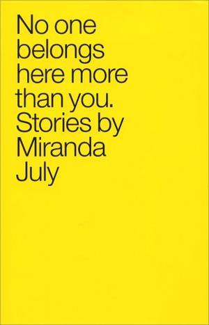 "No One Belongs Here More Than You - Stories" av Miranda July