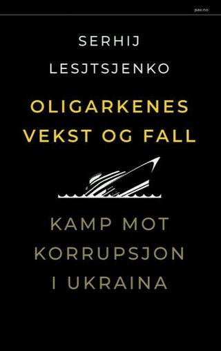 "Oligarkenes vekst og fall kamp mot korrupsjon i Ukraina" av Serhij Leščenko