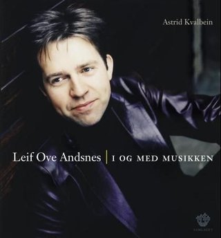 "Leif Ove Andsnes i og med musikken" av Astrid Kvalbein