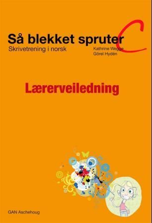 "Så blekket spruter C - lærerveiledning : skrivetrening i norsk" av Kathrine Wegge