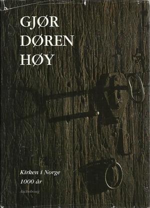 "Gjør døren høy kirken i Norge 1000 år" av Torstein Jørgensen