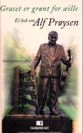 Graset er grønt for æille - ei bok om Alf Prøysen