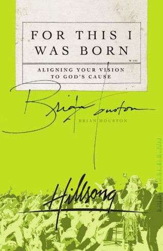 "For This I Was Born Aligning Your Vision to God's Cause" av Brian Houston