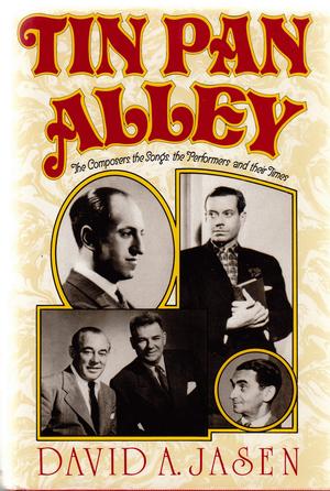 "'TIN PAN ALLEY - THE COMPOSERS, THE SONGS, THE PERFORMERS AND THEIR TIMES - THE GOLDEN AGE OF AMERICAN POPULAR MUSIC FROM 1886 TO 1956'" av DAVID A. JASEN