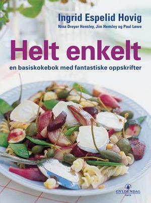 "Helt enkelt - en basiskokebok med fantastiske oppskrifter" av Ingrid Espelid Hovig