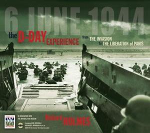 "The D-Day experience - from the invasion to the liberation of Paris" av Richard Holmes