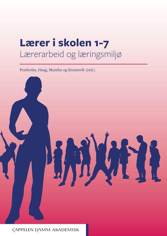 "Lærer i skolen 1-7 - lærerarbeid og læringsmiljø" av May Britt Postholm