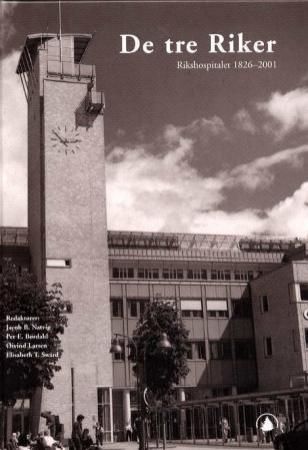 De tre riker - Rikshospitalet 1826-2001