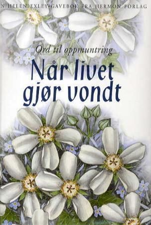 Når livet gjør vondt - ord til oppmuntring