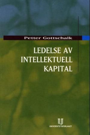 Ledelse av intellektuell kapital - kunnskapskapital gjennom ressursbasert strategi