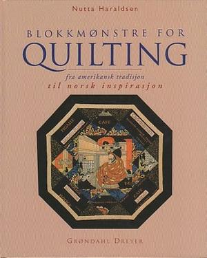 Blokkmønstre for quilting fra amerikansk tradisjon til norsk inspirasjon