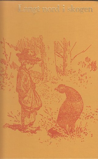 Barndomslandet - bd 3. Langt nord i skogen