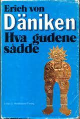 "Hva gudene sådde - prosjekter og spor efter utenomjordiske intelligenser" av Erich von Däniken