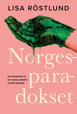 Norgesparadokset - en gransking av det gode landets svarte bakside