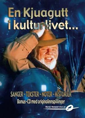 "En kjuagutt i kulturlivet - sanger - tekster - noter - historier" av Arne Bendiksen