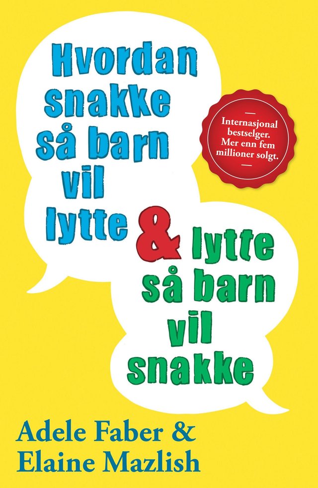 "Hvordan snakke så barn vil lytte & lytte så barn vil snakke" av Adele Faber