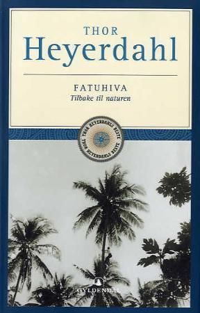 "Fatuhiva tilbake til naturen" av Thor Heyerdahl
