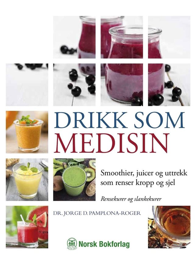 "Drikk som medisin - smoothier, juice og uttrekk som renser kropp og sjel" av George D. Pamplona-Roger