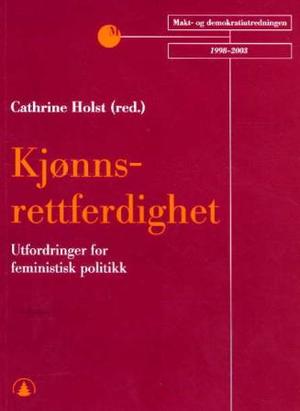 "Kjønnsrettferdighet - utfordringer for feministisk politikk" av Cathrine Holst