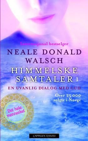 "Himmelske samtaler 1 - en uvanlig dialog med Gud" av Neale Donald Walsch