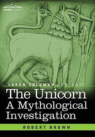 "The Unicorn A Mythological Investigation" av Robert Brown