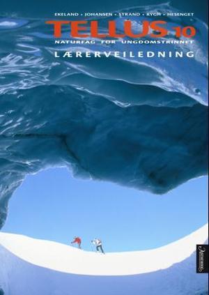 "Tellus 10 - lærerveiledning : naturfag for ungdomstrinnet" av Per Roar Ekeland