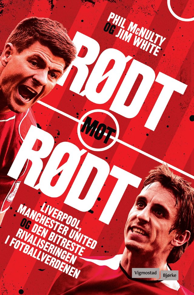 "Rødt mot rødt - Liverpool, Manchester United og den bitreste rivaliseringen i fotballverdenen" av Phil McNulty