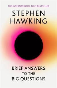 Brief answers to the big questions - the final book from Stephen Hawking