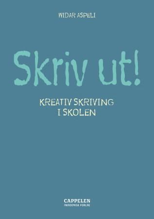 Skriv ut! - kreativ skriving i skolen