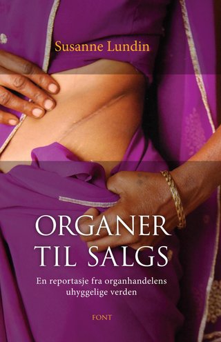 "Organer til salgs en reportasje fra organhandelens uhyggelige verden" av Susanne Lundin